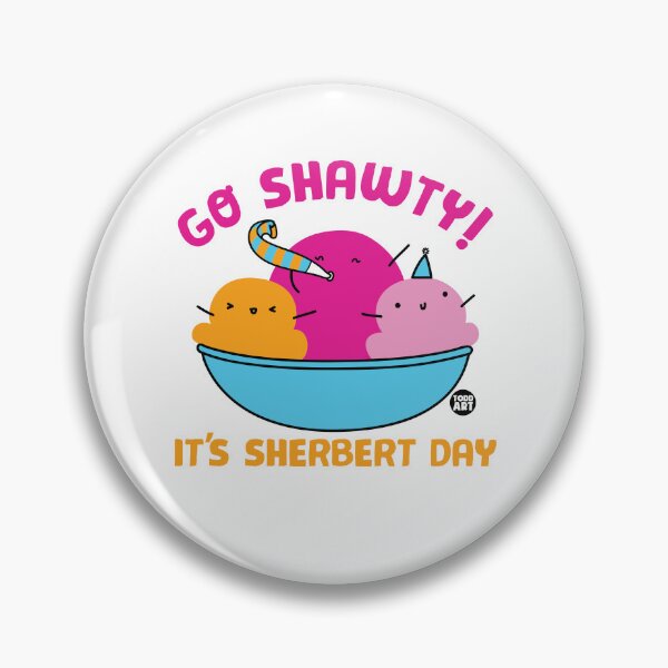 Item preview, GO SHAWTY SHERBERT DAY designed and sold by TODD GOLDMAN.