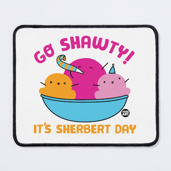 Item preview, GO SHAWTY SHERBERT DAY designed and sold by TODD GOLDMAN.