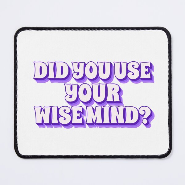 Item preview, Did You Use Your Wise Mind? designed and sold by ChristmasSloth.