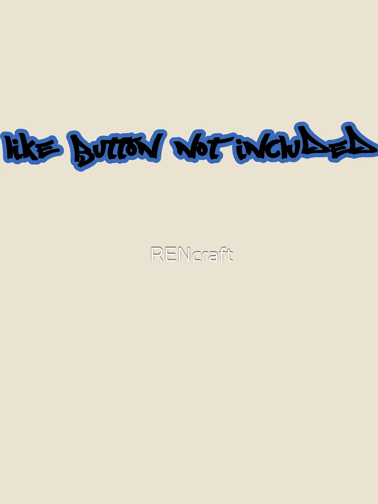 Thumbnail 4 of 4, Relaxed T-Shirt, Like Button Not Included designed and sold by RENcraft.