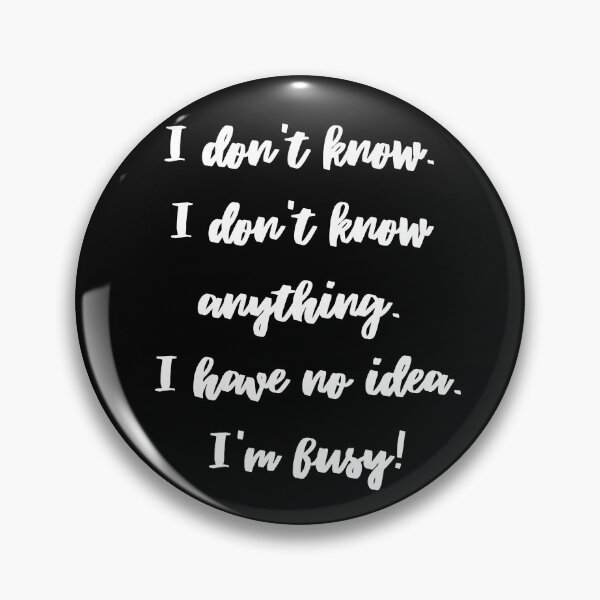 Item preview, No sé. No sé nada. No tengo ni idea. ¡Estoy ocupado! designed and sold by LuxProCoolShirt.
