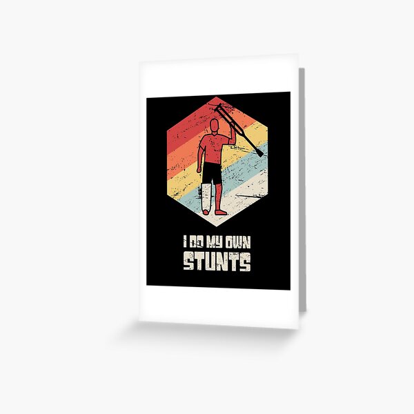 Stunts - Funny Broken Leg Get Well Soon Gift Greeting Card