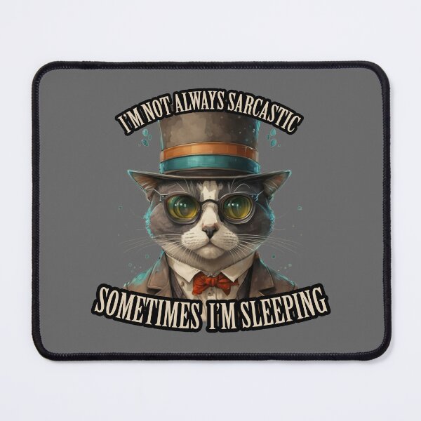 Item preview, I'm not always sacrastic sometimes i'm sleeping. Epitome of sophistication – the Gentleman Cat! designed and sold by TMK STORE.