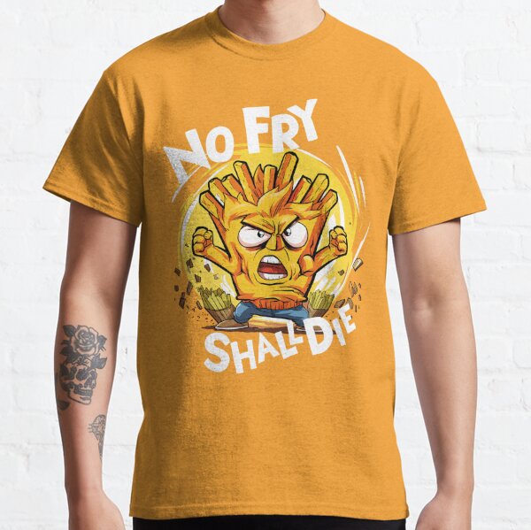 No Fry Shall Die  Classic T-Shirt