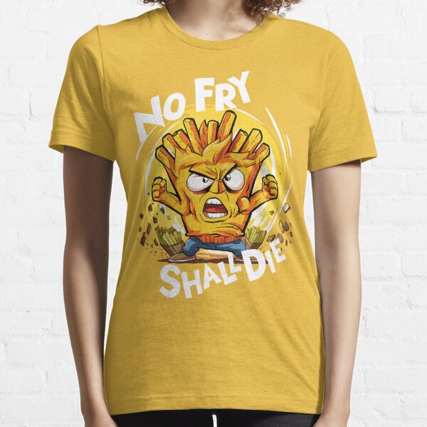 No Fry Shall Die  Essential T-Shirt