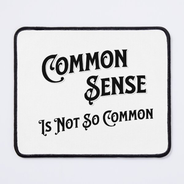 Item preview, Common Sense is not so Common designed and sold by Mark Mentzer.