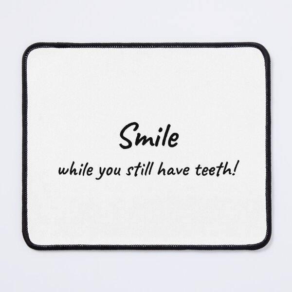 Item preview, Smile While you still have Teeth designed and sold by AntiPolitical.