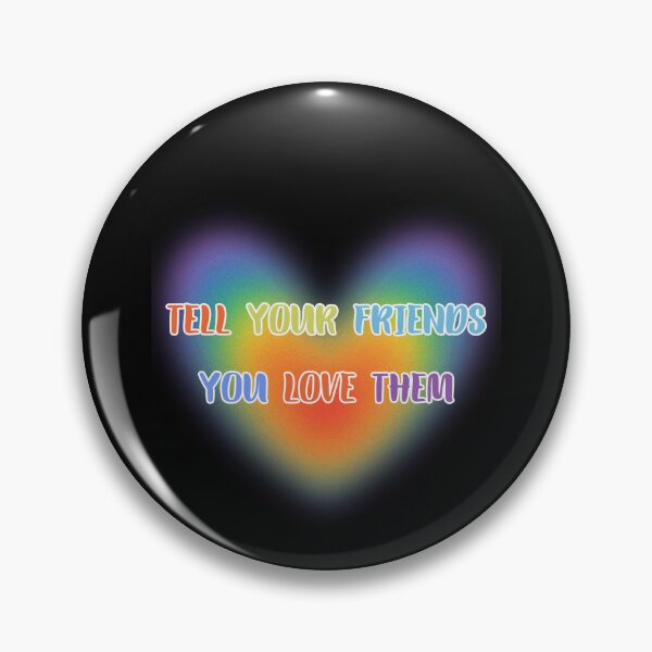 Item preview, Tell Your Friends You Love Them designed and sold by MG-MagicGallery.