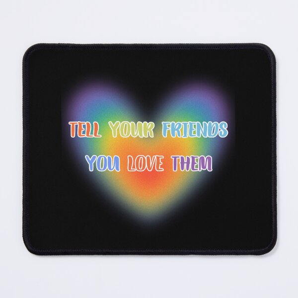 Item preview, Tell Your Friends You Love Them designed and sold by MG-MagicGallery.