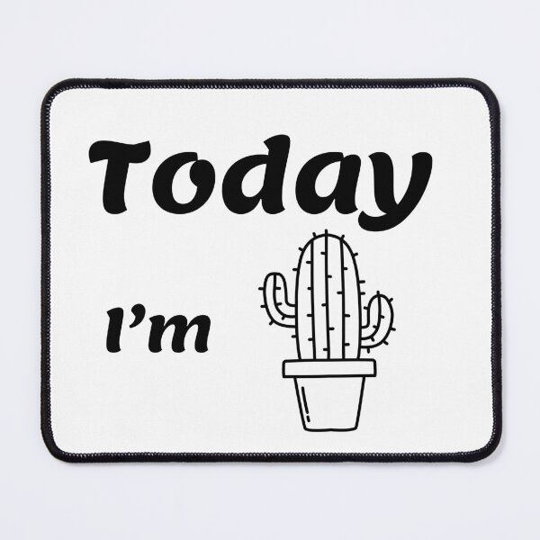 Item preview, Today I am a cactus. Bad day. Monday. designed and sold by Slowianeczka.