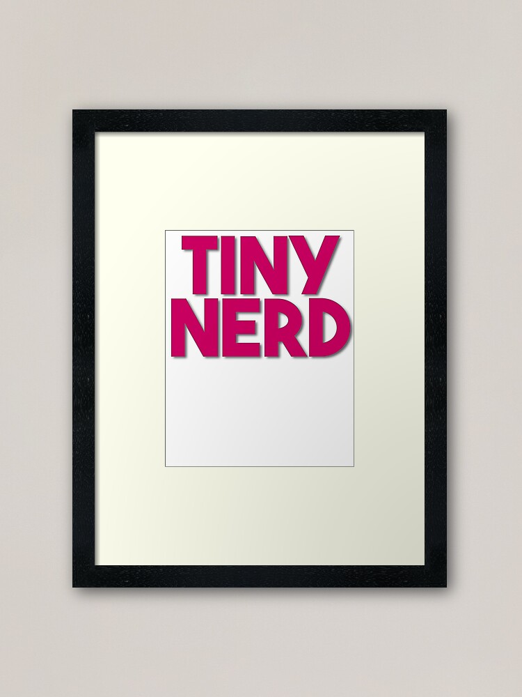 Tiny Nerd Framed Art Print By Chuckdragons Redbubble