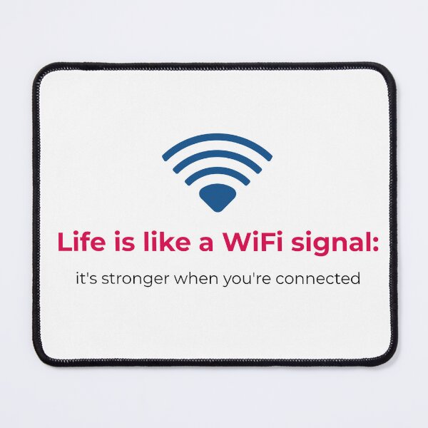 Item preview, Life is Like WiFi: Full of Connections and Lost Signals designed and sold by Chroma Artis.