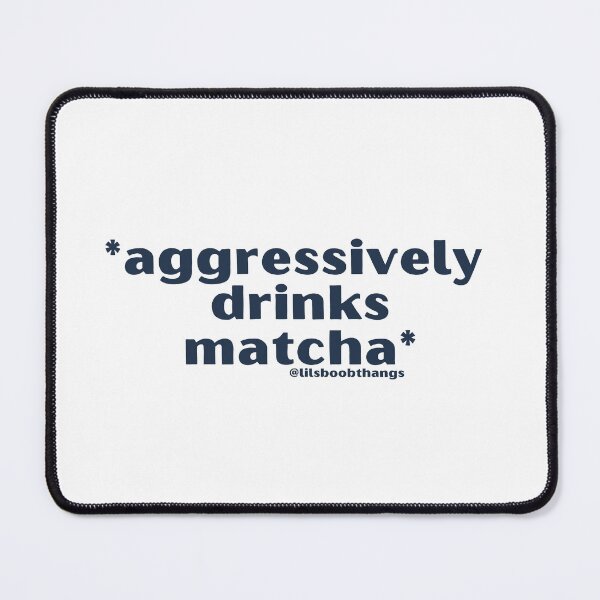 Item preview, Aggressively drinks matcha. v7 | by @lilsboobthangs designed and sold by lilsboobthangs.