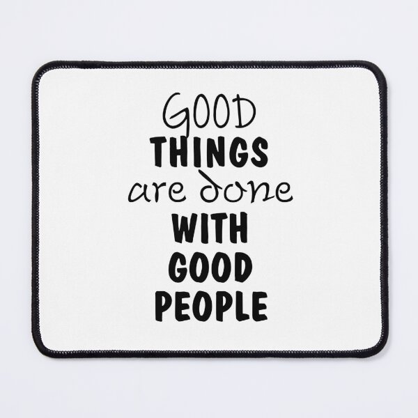 Item preview, Good things are done with good people 3 designed and sold by GFORCE_SHOP.