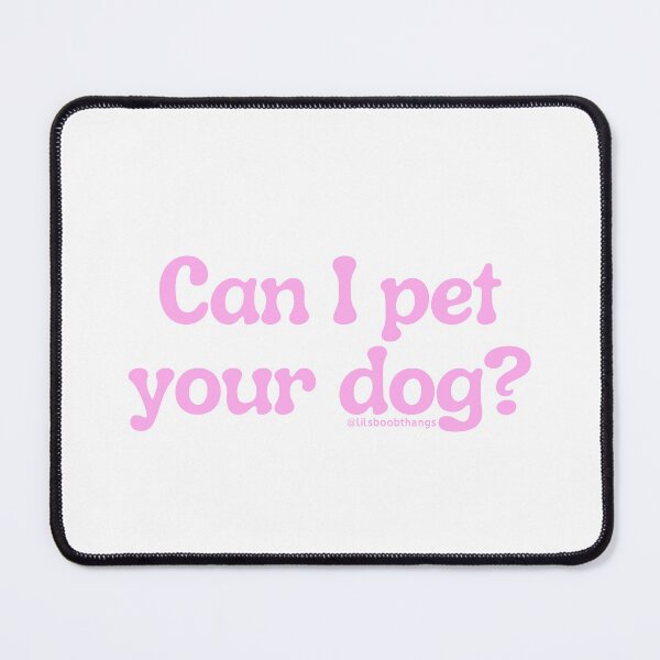 Item preview, Can I pet your dog?, v16 | @lilsboobthangs designed and sold by lilsboobthangs.