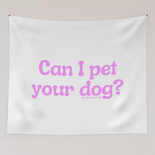 Item preview, Can I pet your dog?, v19 | @lilsboobthangs designed and sold by lilsboobthangs.