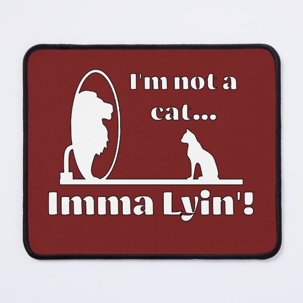 Item preview, I'm not a Cat...I'm a Lyin! designed and sold by Smokinjoe66.