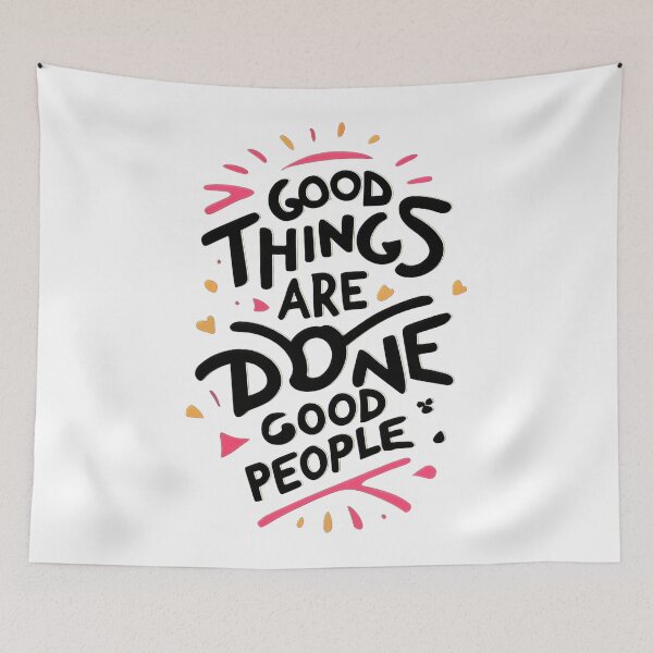 Item preview, Good things are done with good people 4 designed and sold by GFORCE_SHOP.
