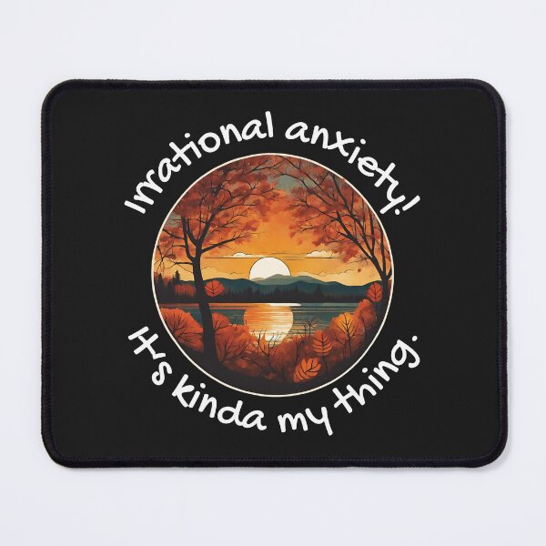 Item preview, Irrational Anxiety designed and sold by CTragen.