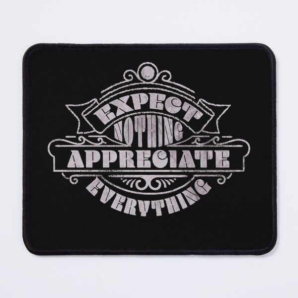 Item preview, Expect Nothing Appreciate Everything designed and sold by John MacPherson Allan.