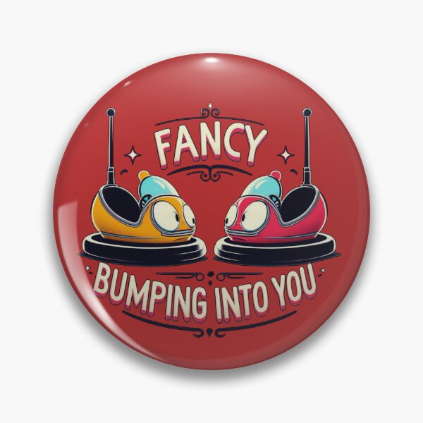 Item preview, Fancy bumping into you  designed and sold by jamdoodle.
