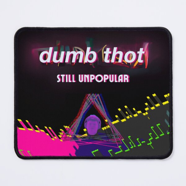 Item preview, Still Unpopular designed and sold by Dumb Thot.
