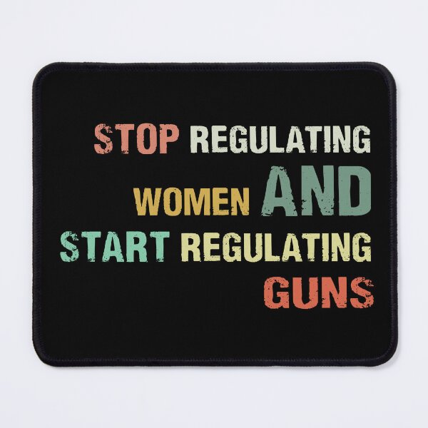 Item preview, Stop regulating women and start regulating guns designed and sold by InspireSticker.