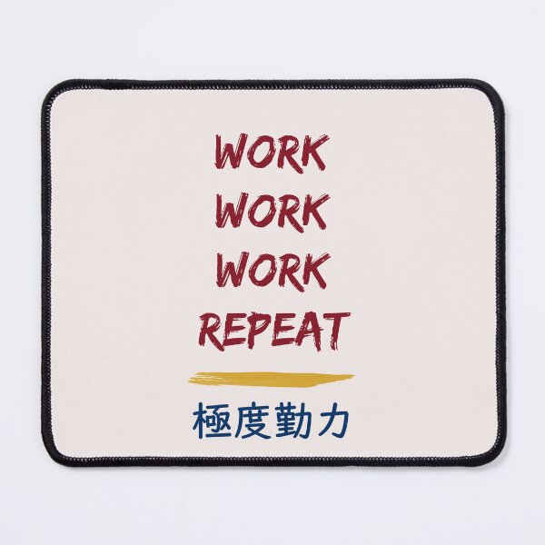 Item preview, Work, work, work, repeat designed and sold by sakurashorty.