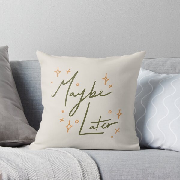 Item preview, Maybe Later designed and sold by GabbyRiosDesign.
