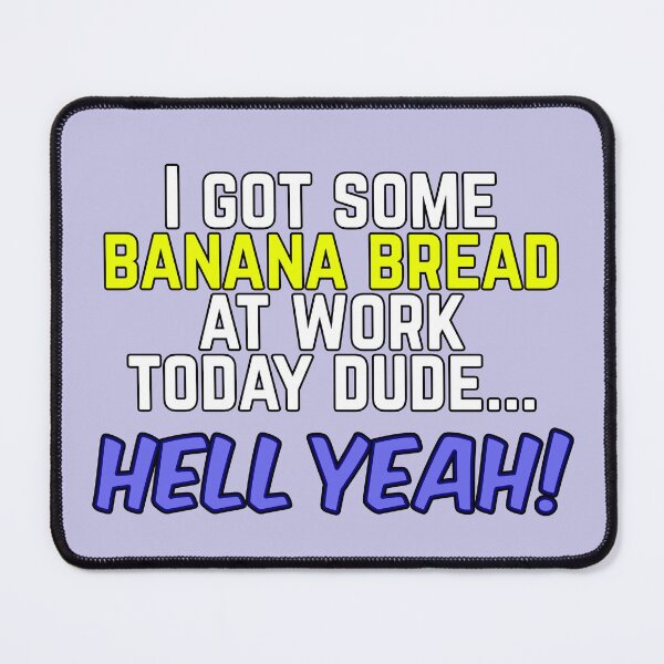 Item preview, I got some banana bread 2 designed and sold by PickledStickers.
