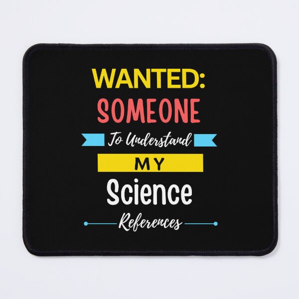 Item preview, Wanted Someone to Understand My Science References designed and sold by annoying-shirts.