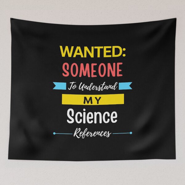 Item preview, Wanted Someone to Understand My Science References designed and sold by annoying-shirts.