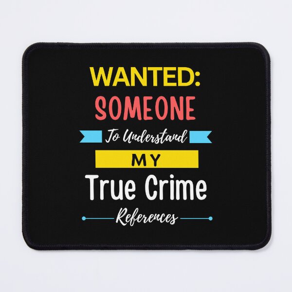 Item preview, Wanted Someone to Understand My True Crime References designed and sold by annoying-shirts.
