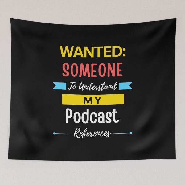 Item preview, Wanted Someone to Understand My Podcast References designed and sold by annoying-shirts.