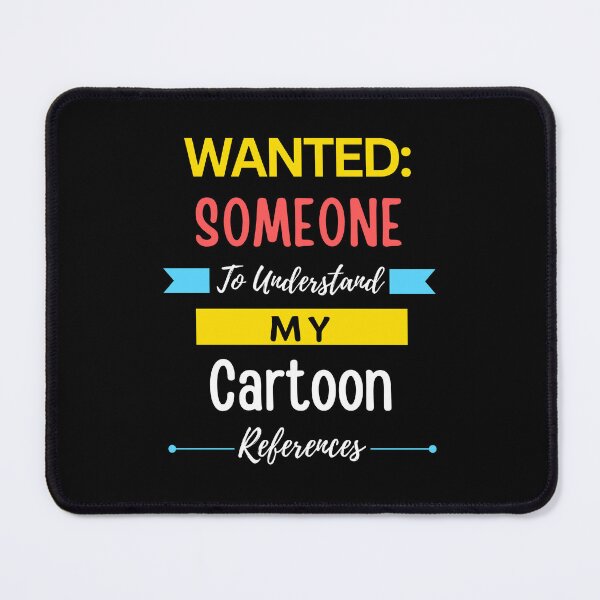 Item preview, Wanted Someone to Understand My Cartoon References designed and sold by annoying-shirts.