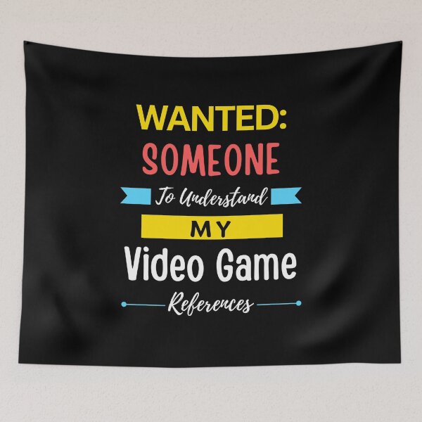 Item preview, Wanted Someone to Understand My Video Game References designed and sold by annoying-shirts.