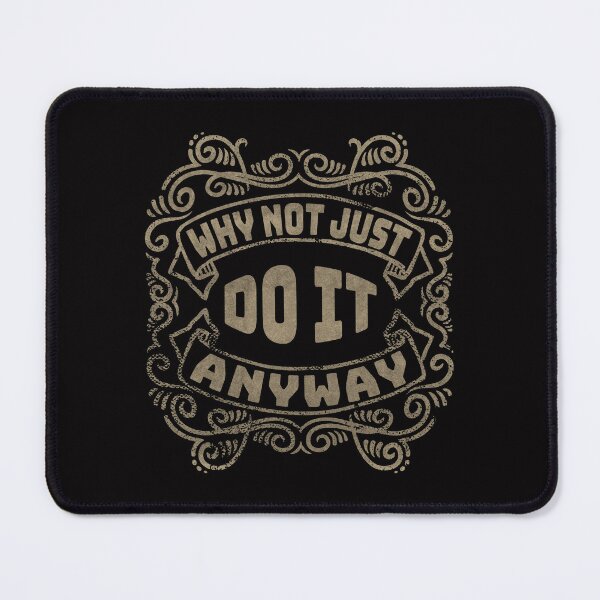 Item preview, Why Not Just Do It Anyway designed and sold by John MacPherson Allan.