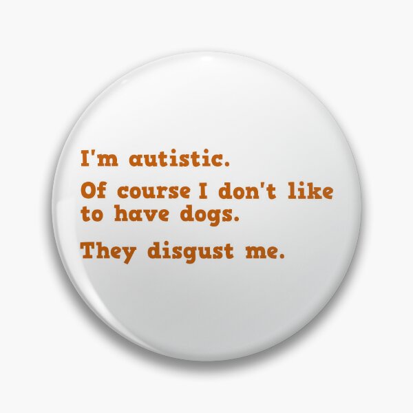 Item preview, Im Autistic - Dont Like To Have Dogs designed and sold by Sky Brundall Concepts.