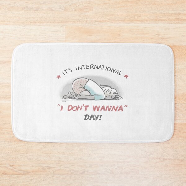Item preview, It's International "I Don't Wanna" Day! designed and sold by JohnnyDraws1.