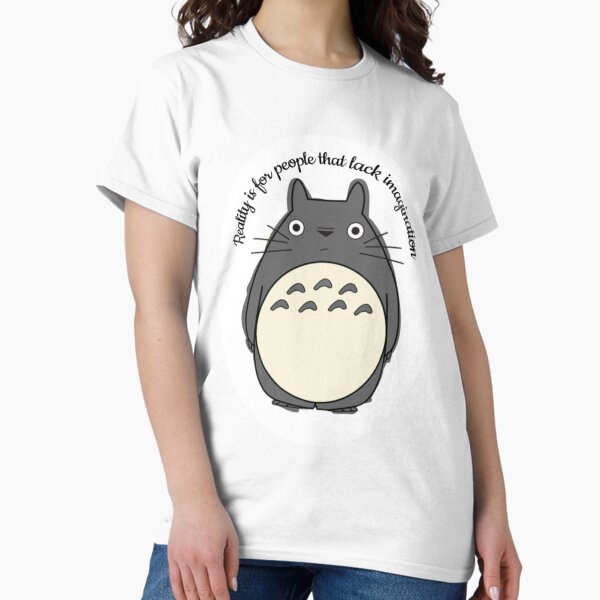 Item preview, Totoro - Reality is for people that lack imagination  designed and sold by Geeky Links.
