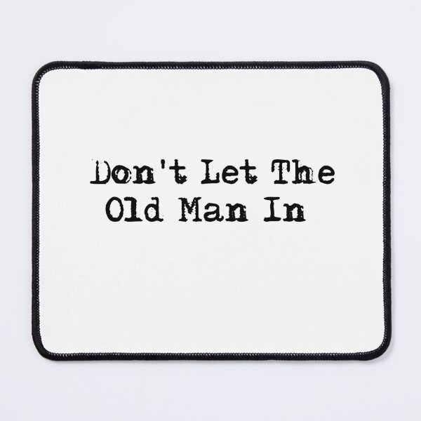 Item preview, Dont Let The Old Man In designed and sold by HerbalBlue.