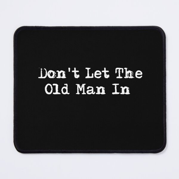 Item preview, Dont Let The Old Man In designed and sold by HerbalBlue.