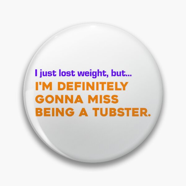 Item preview, Just Lost Weight But Miss Being A Tubster designed and sold by Sky Brundall Concepts.