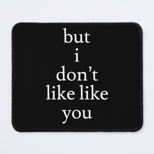 Item preview, I Don't Like Like You designed and sold by jaffeworld.
