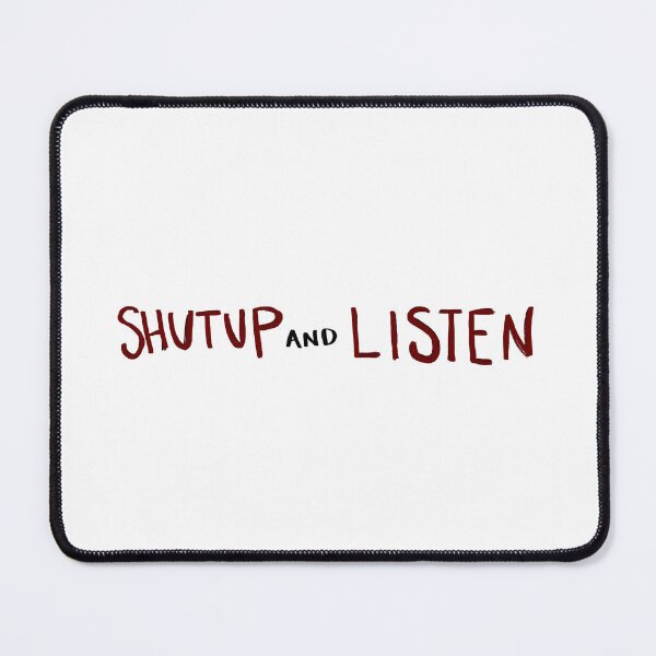 Item preview, shut up and listen designed and sold by abbywalk.