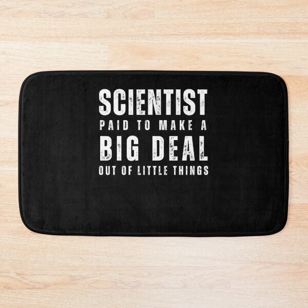 Item preview, Funny science saying for scientist "Scientist paid to make a big deal out of little things" designed and sold by Lady-Frost.