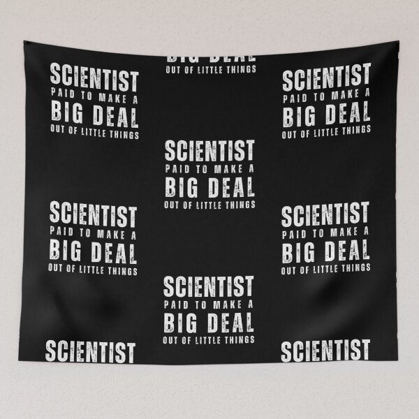 Item preview, Funny science saying for scientist "Scientist paid to make a big deal out of little things" designed and sold by Lady-Frost.