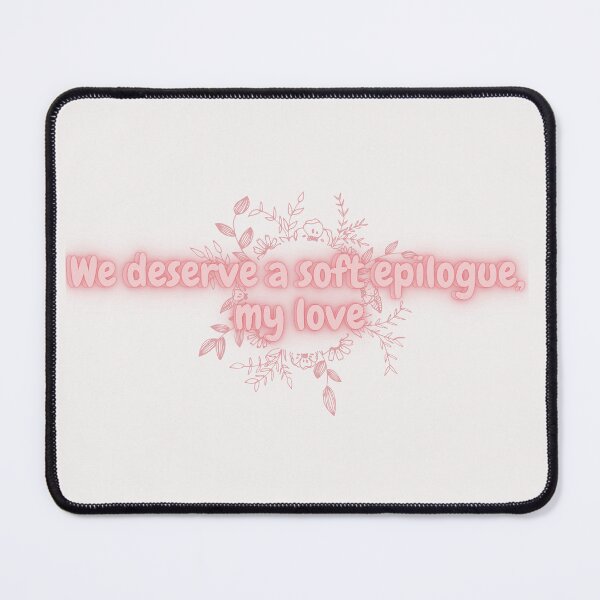 Item preview, We deserve a soft epilogue designed and sold by maggiethuku.