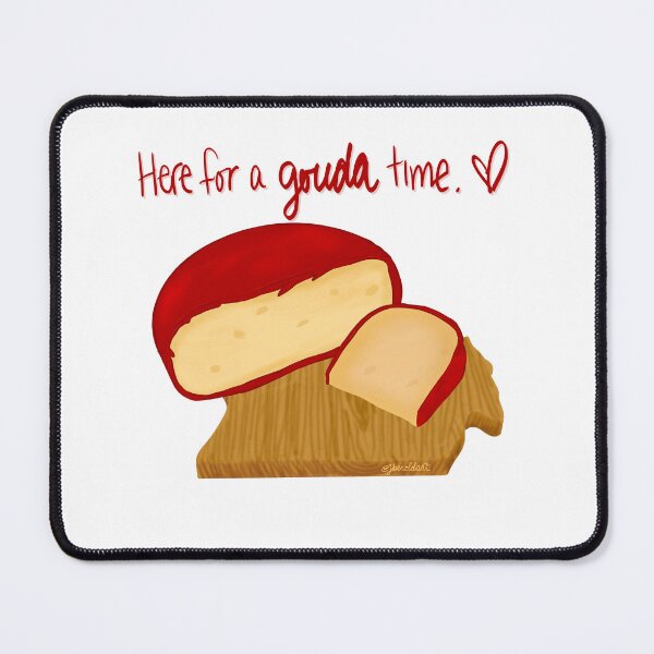 Item preview, Here for a Gouda Time designed and sold by Art by Jessica Beroldi.