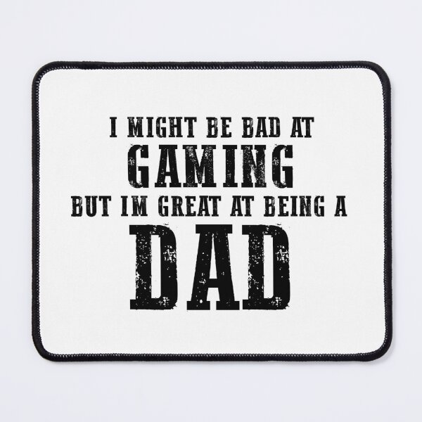 Item preview, I Might Be Bad At Gaming But I'm Great At Being A Dad Shirt Sticker Mug Design designed and sold by weebbreechan.